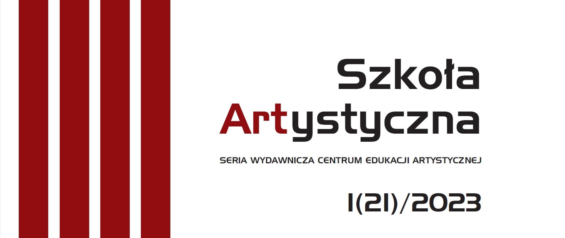 Strona tytułowa wydawnictwa CEA. Na niej czarnymi literami napis: Szkoła Artystyczna - seria wydawnicza Centrum Edukacji Artystycznej, nr 1/21/2023