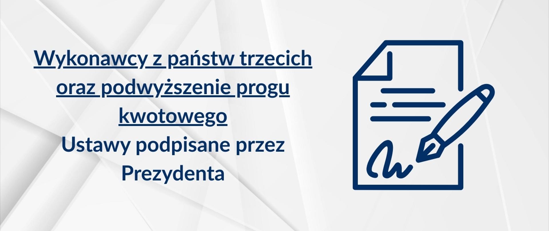 Wykonawcy z państw trzecich oraz podwyższenie progu kwotowego – ustawy podpisane przez Prezydenta 