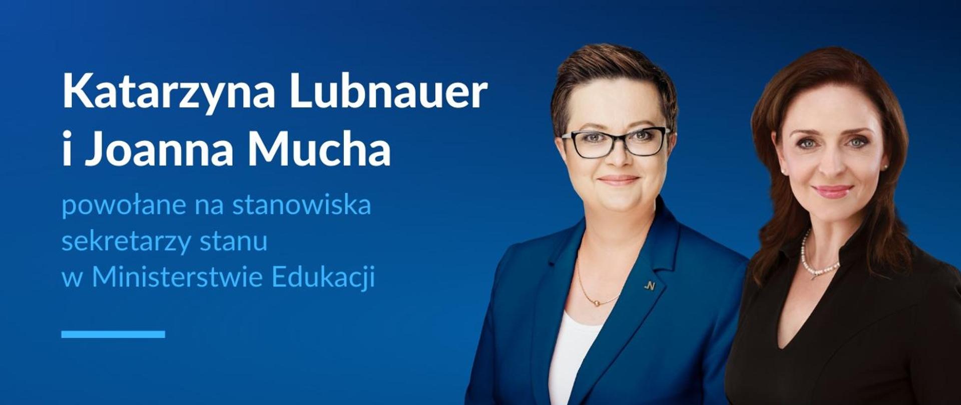 Zdjęcie dwóch kobiet na niebieskim tle, obok napis Katarzyna Lubnauer i Joanna Mucha powołane na stanowiska sekretarzy stanu w Ministerstwie Edukacji.