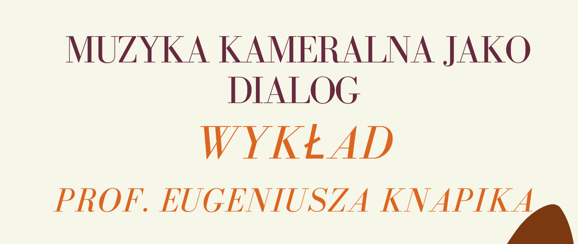 Plakat zapowiadający wykład prof. Eugeniusza Knapika pt. Muzyka kameralna jako dialog.