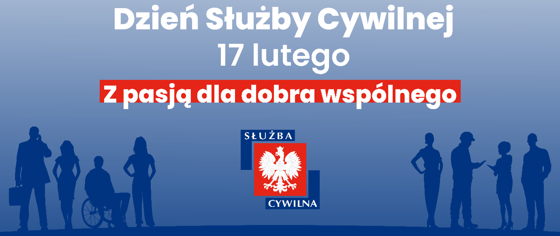 Grafika z napisem „Dzień Służby Cywilnej – 17 lutego. Z pasją dla dobra wspólnego”, z logo Służby Cywilnej i sylwetkami różnych osób, w tym osoby na wózku inwalidzkim, na niebieskim tle
