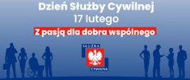 Grafika z napisem „Dzień Służby Cywilnej – 17 lutego. Z pasją dla dobra wspólnego”, z logo Służby Cywilnej i sylwetkami różnych osób, w tym osoby na wózku inwalidzkim, na niebieskim tle