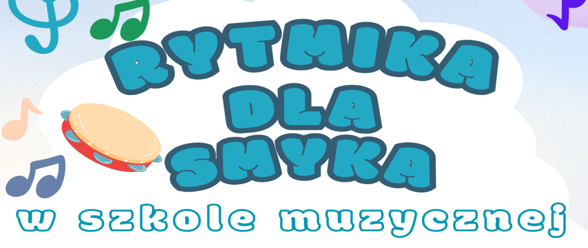 Niebieski napis na białym tle obwieszczający tytuł zajęć: Rytmika dla smyka, w szkole muzycznej.