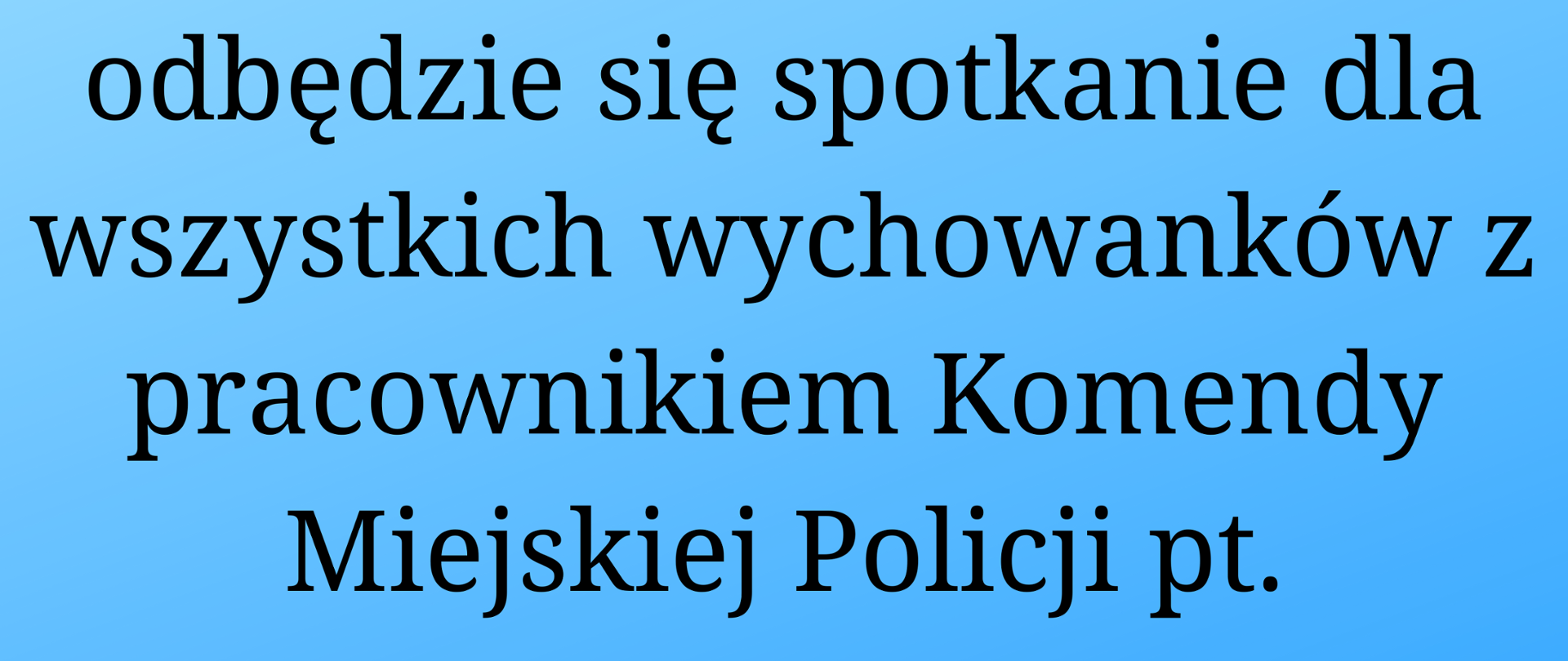 Na niebieskim tle informacja tekstowa zapowiadająca spotkanie wychowanków z pracownikiem Komendy Miejskiej Policji w dniu 18.09.2023 pod hasłem "Bezpieczeństwo młodzieży".