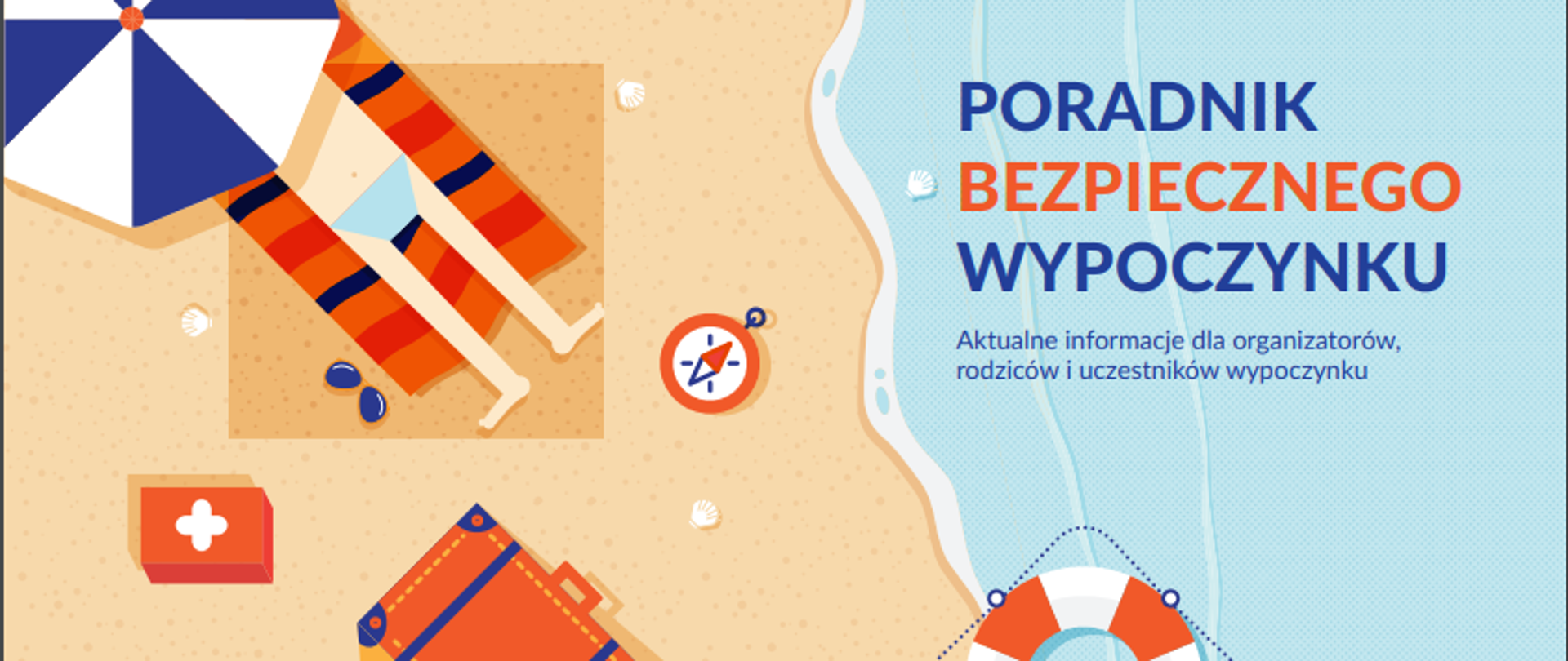 Graficzny obraz plaży, osoby leżakującej na kocu pod parasolem, obok kompas, apteczka, walizka, koło ratunkowe, tubka kremu do opalania, piłka. Tekst: Poradnik bezpiecznego wypoczynku. Aktualne informacje dla organizatorów, rodziców i uczestników wypoczynku. Logo Ministerstwa Edukacji i Nauki.