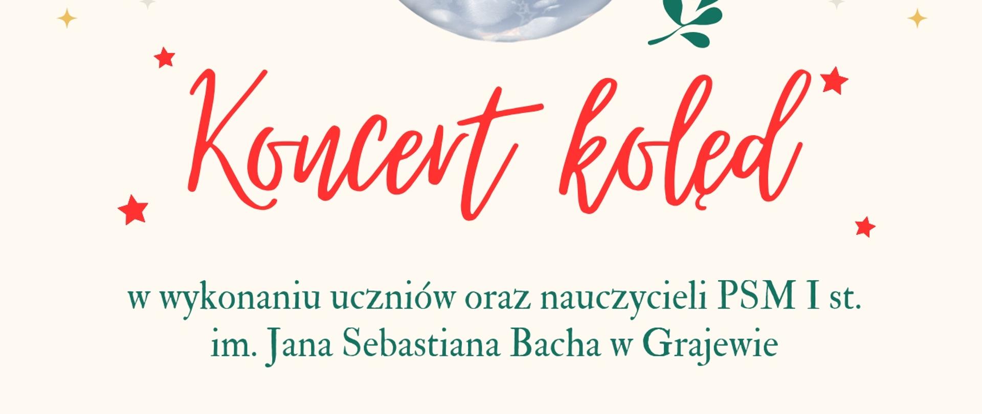 Na beżowym tle widnieje napis koncert kolęd w wykonaniu uczniów oraz nauczycieli Państwowej Szkoły Muzycznej I st. im. Jana Sebastiana Bacha w Grajewie, 14.01.2024 Po Mszy Św. o godz. 12.00, kościół pw. św. o. Pio w Grajewie. Plakat w tonacji świątecznej. Na górze bombka z nutkami a na dole choinki w śniegu. 
