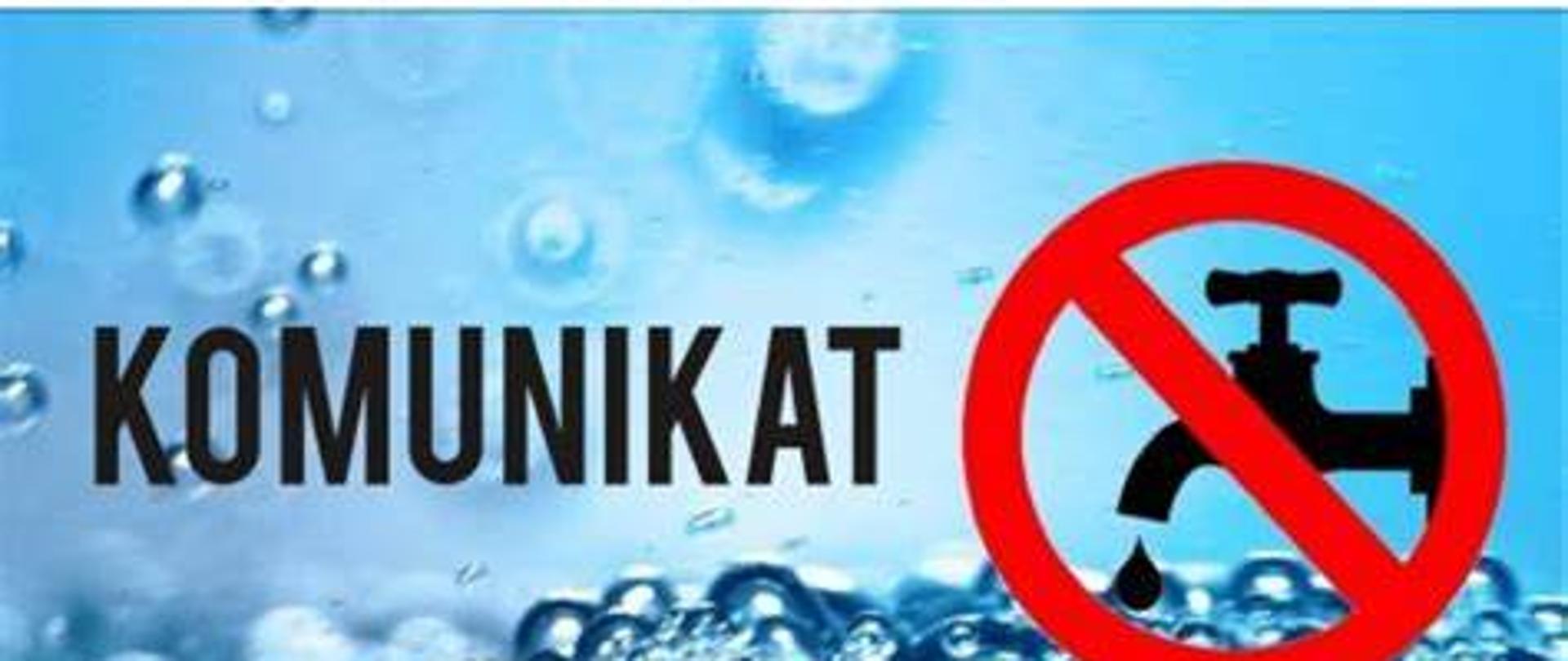 Napis "KOMUNIKAT" na niebieskim tle imitującym wodę oraz piktogram kranu ze znakiem zakazu