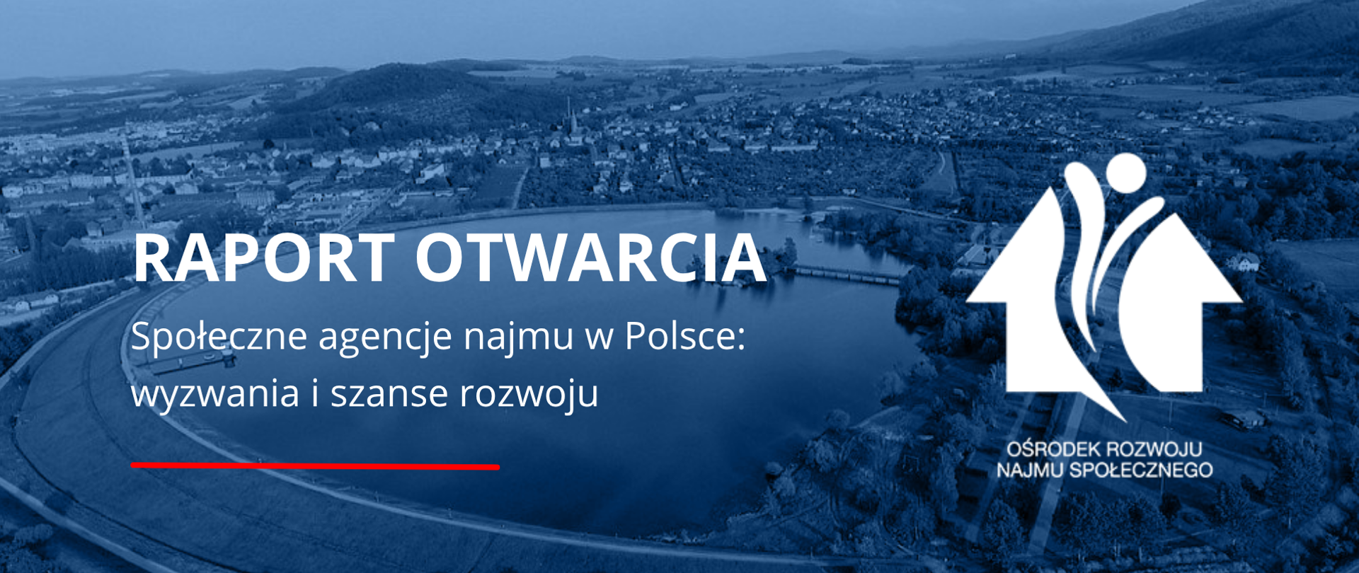 Napis: raport otwarcia: społeczne agencje najmu w Polsce - wyzwania i szanse rozwoju; zdjęcie jeziora z niebieskim filtrem, logo ORNS