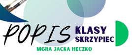 Plakat informacyjny dotyczący popisu klasy skrzypiec mgr Jacka Heczko odbywającego się w dniu 13.05.2025 o godz. 18.00.