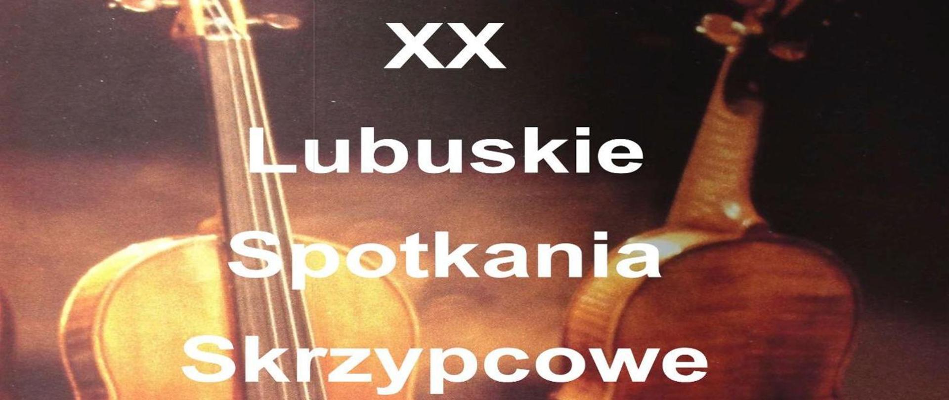Na tle grafiki skrzypiec w kolorze brązowym napis: XX Lubuskie Spotkania Skrzypcowe