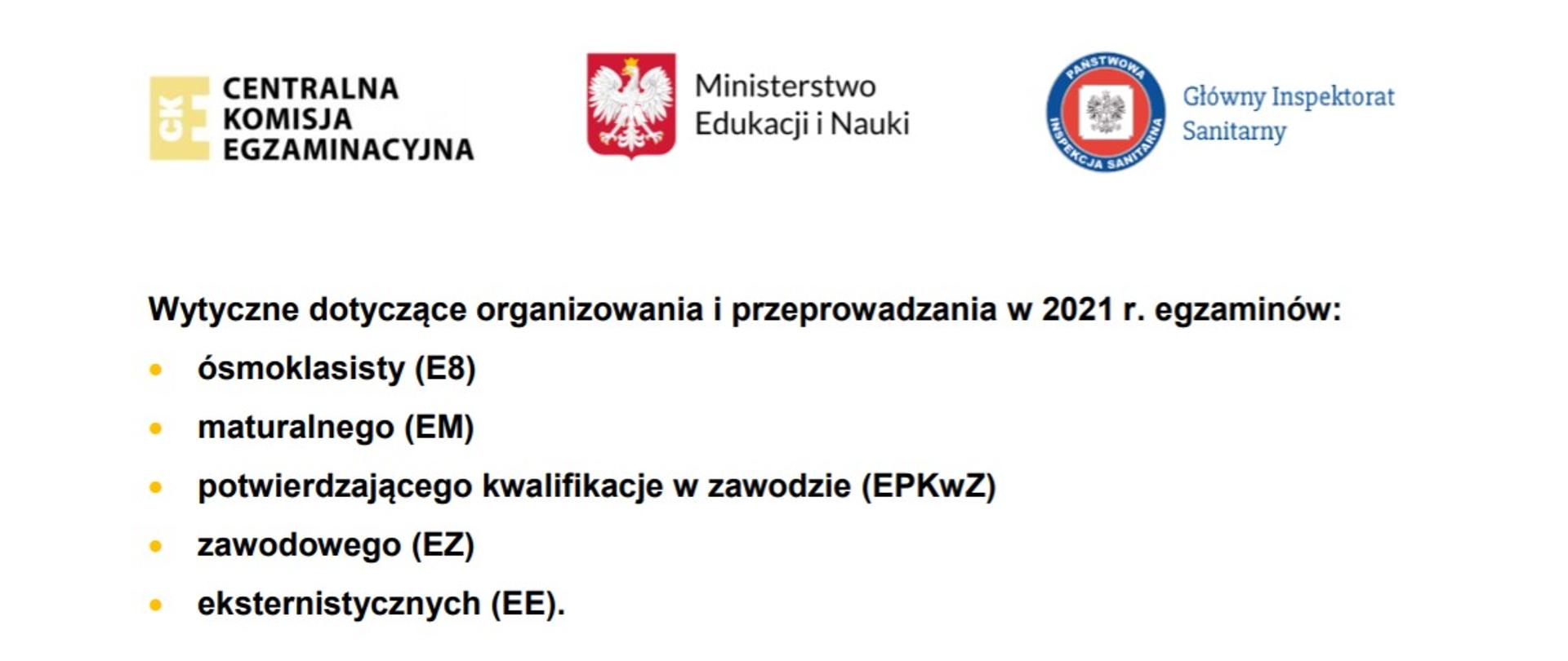Napis: Wytyczne dotyczące organizowania i przeprowadzania w 2021 roku egzaminów: ósmoklasisty, maturalnego, potwierdzającego kwalifikacje w zawodzie, zawodowego oraz eksternistycznych. Logo Centralnej Komisji Egzaminacyjnej, Ministerstwa Edukacji Narodowej, Głównego Inspektora Sanitarnego 