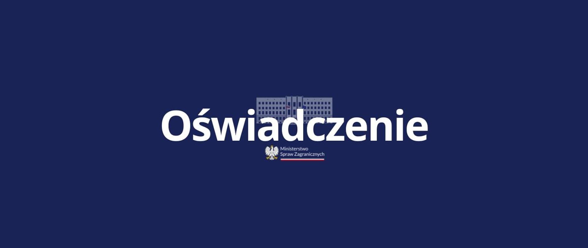 Grafika informacyjna Ministerstwa Spraw Zagranicznych z napisem „Oświadczenie” na granatowym tle oraz logotypem resortu.