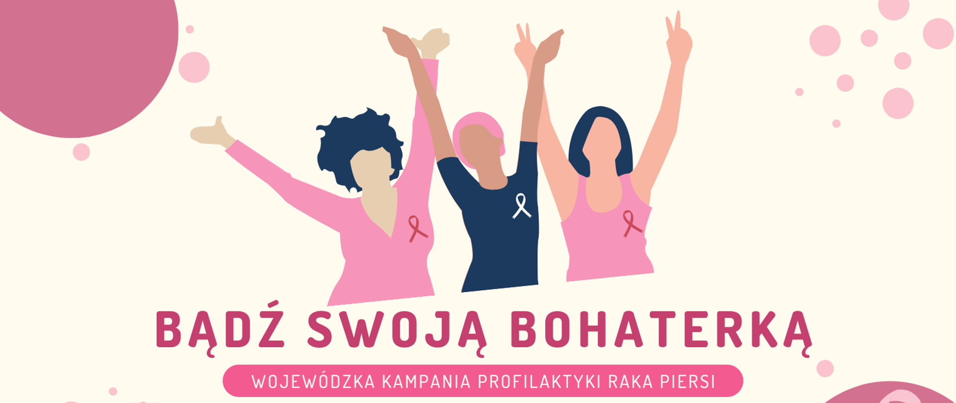 Grafika przedstawia hasło akcji, postacie trzech kobiet z uniesionymi rękami, symbole różowej wstążeczki