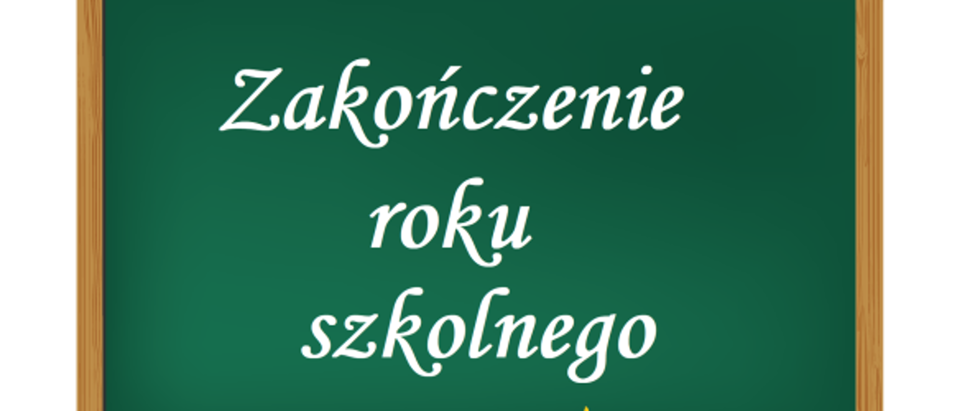 Zakońćzenie roku szklnego - na białym tle tablica z napisem, poniżej biurko z ołówkami w kubku, dziennikiem, kwiatami i słodyczami