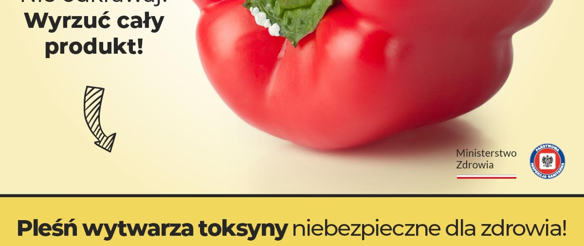 Grafika przedstawiająca w centralnej części fotografię psującego się owocu czerwonej papryki, a wokół teksty informacyjne w czarnej czcionce: "Widzisz pleśń na jedzeniu, nie odkrawaj, wyrzuć cały produkt. Pleśń wytwarza toksyny niebezpieczne dla zdrowia!" W dolnym prawym rogu logotyp Ministerstwa Zdrowia.