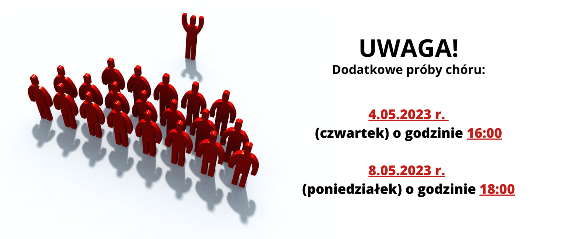 Baner na białym tle. Po lewej stronie grafika ilustrująca chór z dyrygentem w kolorze czerwonym. Po prawej stronie informacja o dodatkowych próbach chóru: Duży, czarny napis "UWAGA! Dodatkowe próby chóru:", poniżej daty i godziny (czerwonym kolorem z podkreśleniem) dodatkowych prób.