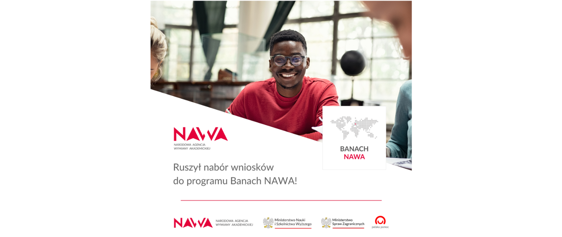 Grupa młodych osób w czasie nauki i napis "Ruszył nabór wniosków do programu Banacha NAWA!". Widoczne logo Narodowej Agencji Wymiany Akademickiej, Ministerstwa Nauki i Szkolnictwa Wyższego, Ministerstwa Spraw Zagranicznych oraz Polska pomoc. 
