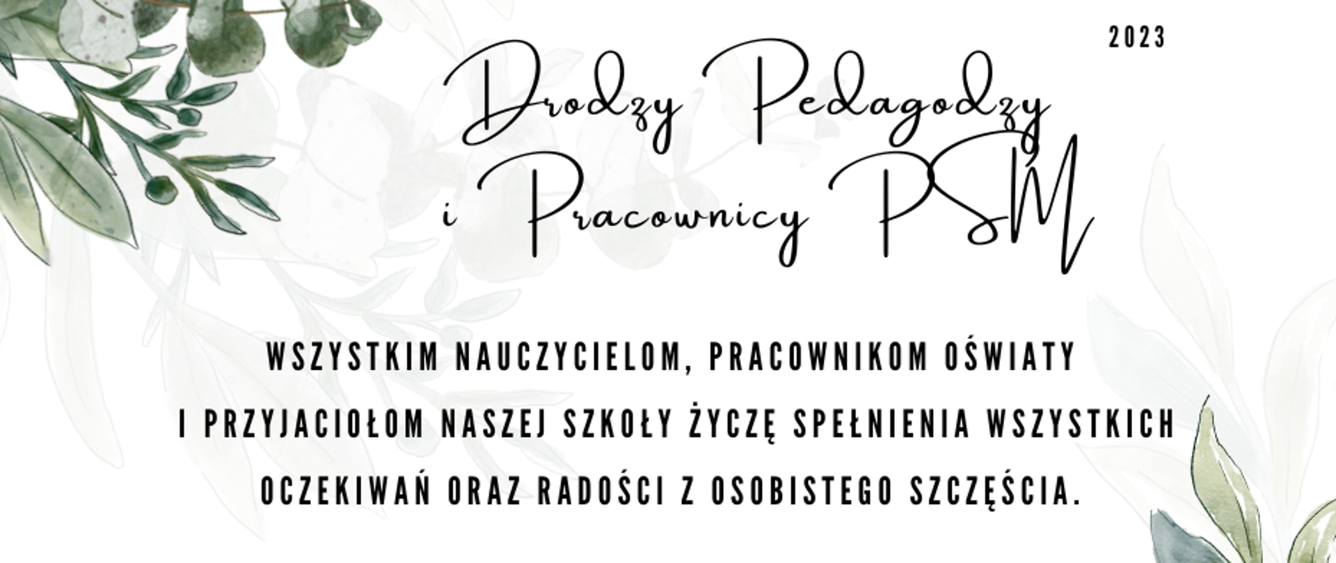 Plakat przedstawiający życzenia z okazji Dnia Edukacji Narodowej. W lewym górnym i dolnym rogu zielone kwiaty. W części centralnej życzenia. W części dolnej logo szkoły oraz napis nadawcy życzeń