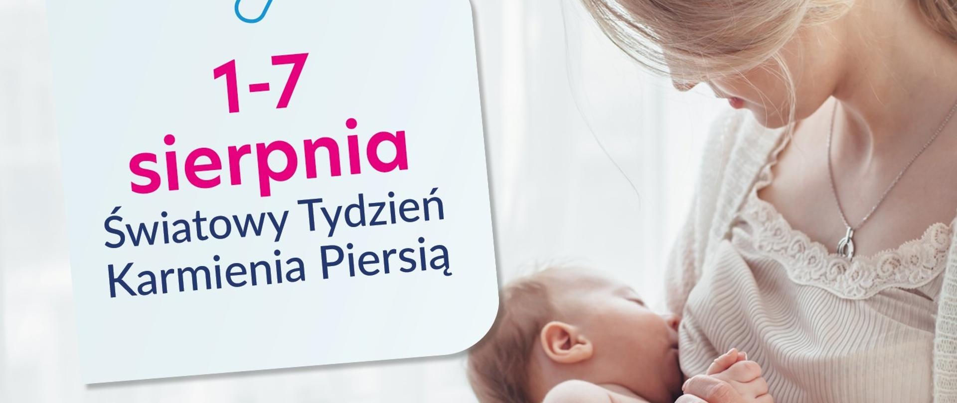 Po prawej matka trzyma swoje dziecko w rękach po lewej napis " 1-7 sierpnia światowy tydzień karmienia piersią"