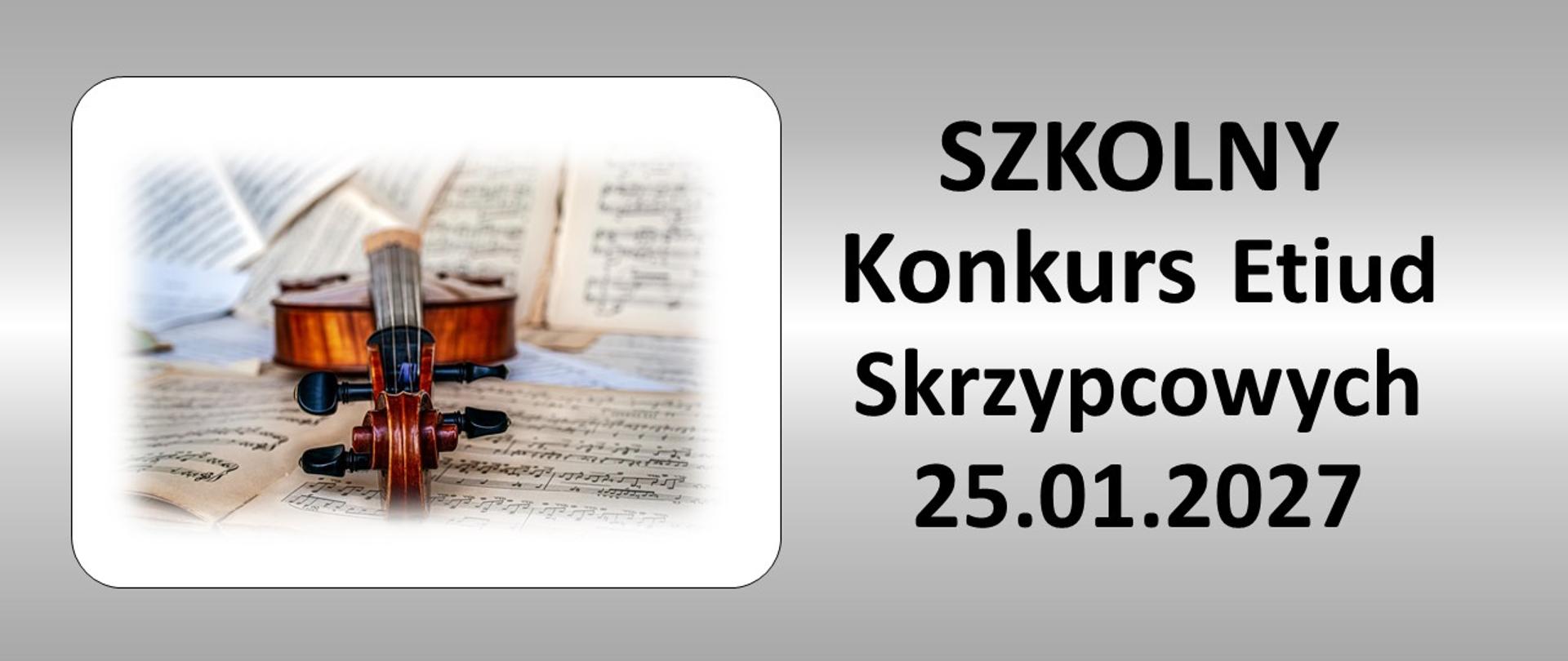 po lewej grafika przedstawiająca skrzypce położone na nutach, po prawej napis: Szkolny Konkurs Etiud Skrzypcowych 25.01.2027