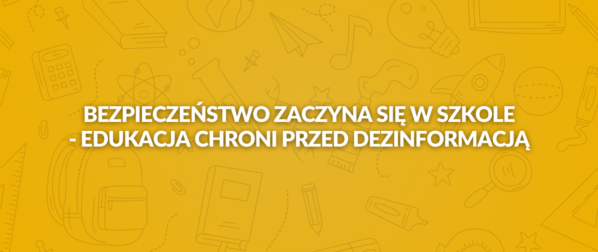 Bezpieczeństwo zaczyna się w szkole - edukacja chroni przed dezinformacją