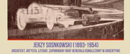 Szukamy argentyńskich śladów Jerzego Sosnkowskiego, pisarza, architekta, projektanta wnętrz.