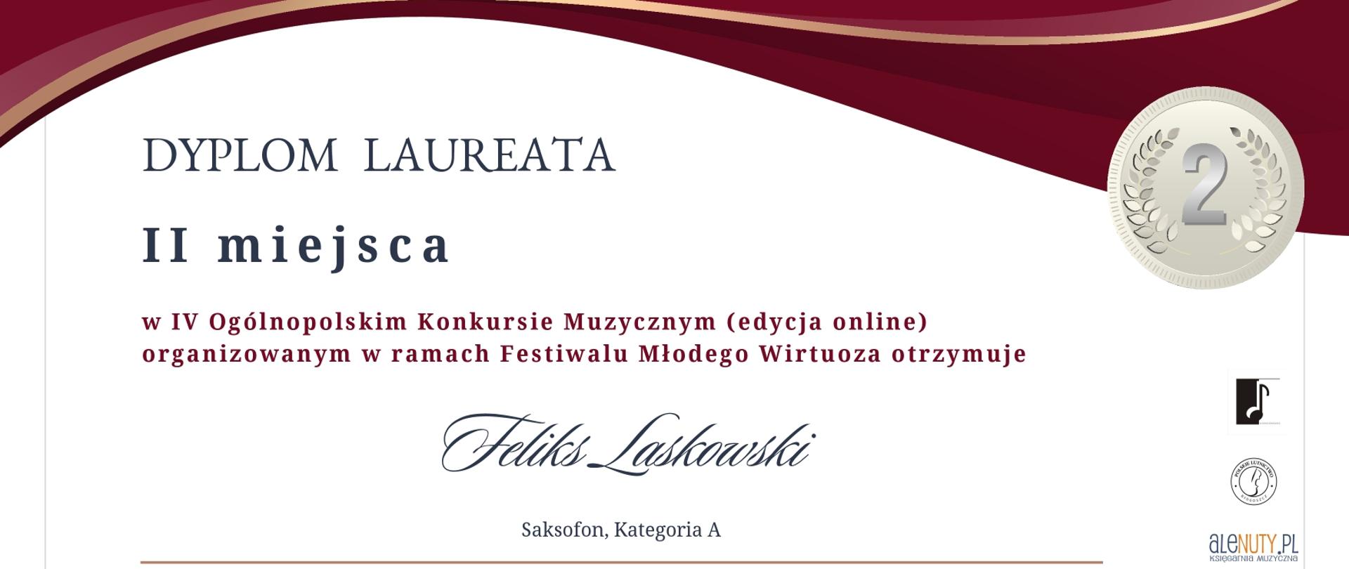 Dyplom laureata II miejsca przyznany Feliksowi Laskowskiemu za udział w IV Ogólnopolskim Konkursie Muzycznym (edycja online), organizowanym w ramach Festiwalu Młodego Wirtuoza. Kategoria: saksofon, grupa A. Konkurs odbył się 28 maja 2025 r. w Bydgoszczy.