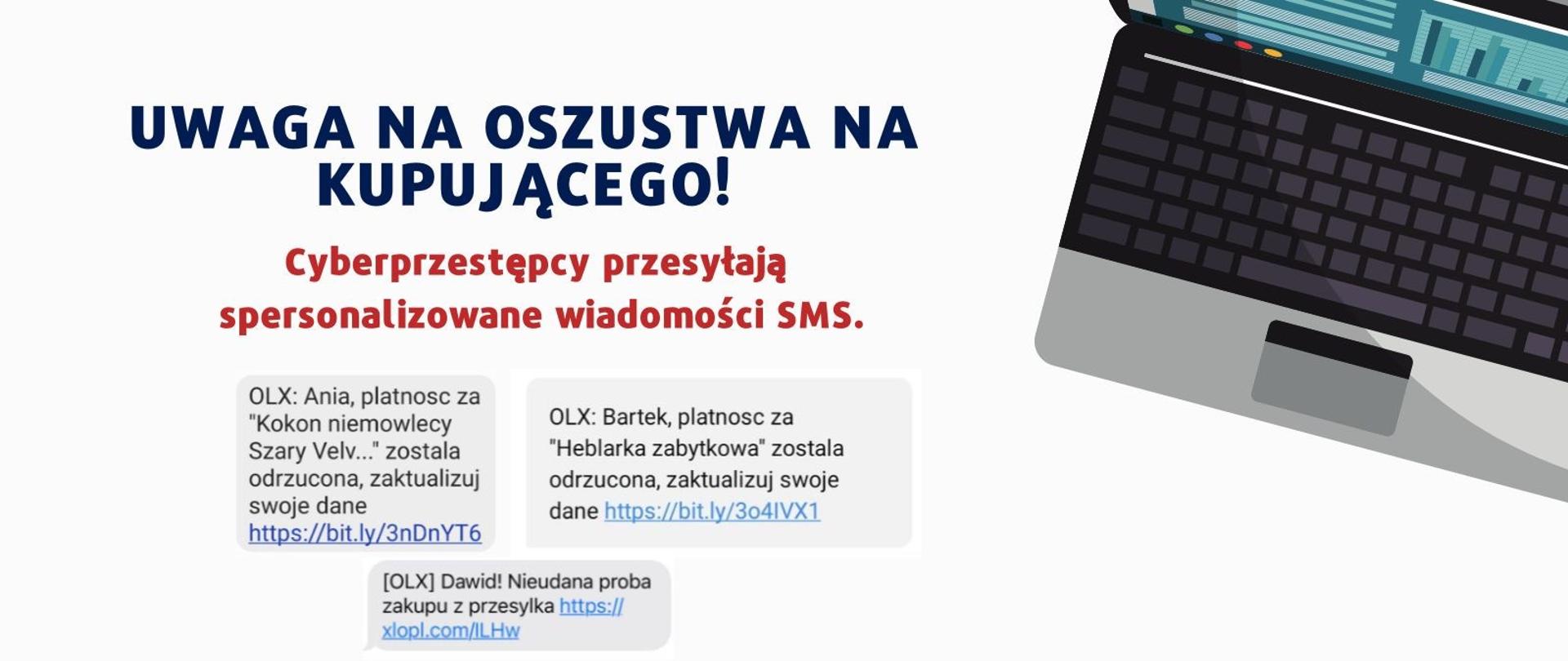 Na białym tle w prawym górnym rogu fragment laptopa. Na środku napis granatowymi i czerwonymi literami Uwaga na oszustwa na kupującego! Poniżej przykłady fałszywych wiadomości SMS od rzekomengo nadawcy OLX. Na dole Logo KNF CSIRT