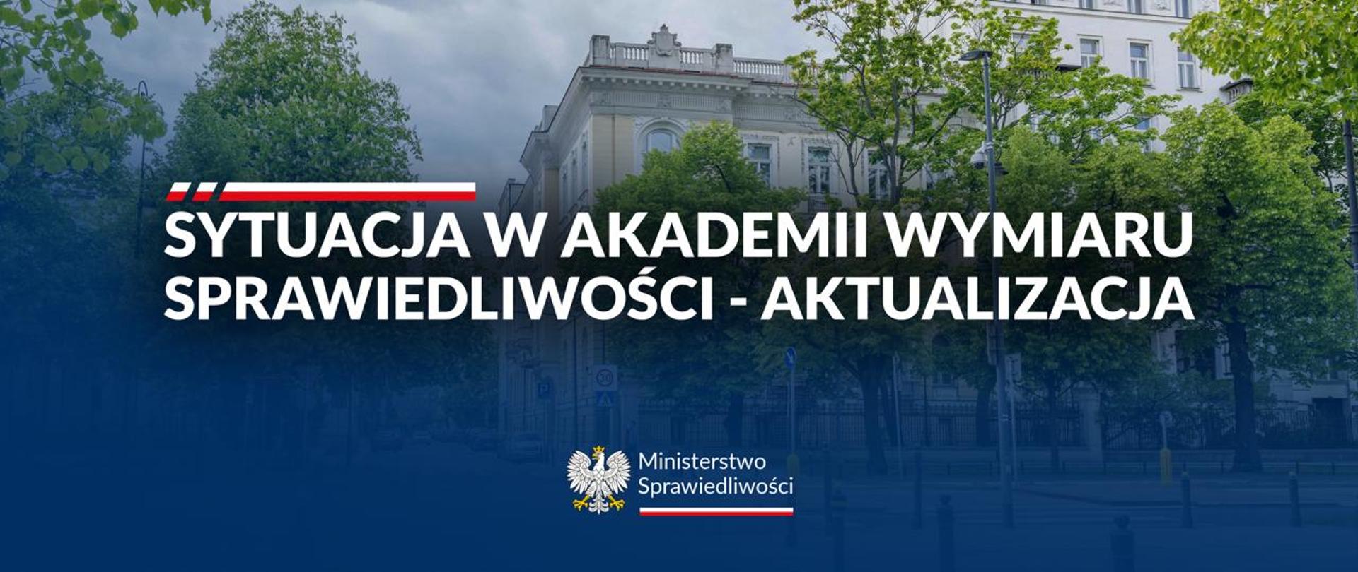 Komunikat w sprawie sytuacji w Akademii Wymiaru Sprawiedliwości i odwołania dr Michała Sopińskiego z funkcji Rektora-Komendanta
