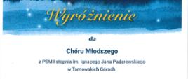 Na biało niebieskim tle napis Wyróżnienie dla chóru młodszego z PSM I stopnia im.Ignacego Jana Paderewskiego w Tarnowskich Górach