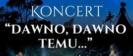 plakat na koncert Dawno, dawno temu…