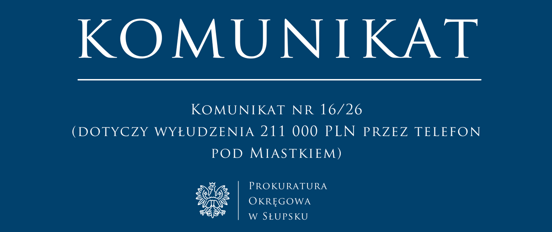 
Komunikat nr 16/26
(dotyczy wyłudzenia 211 000 PLN przez telefon pod Miastkiem)
