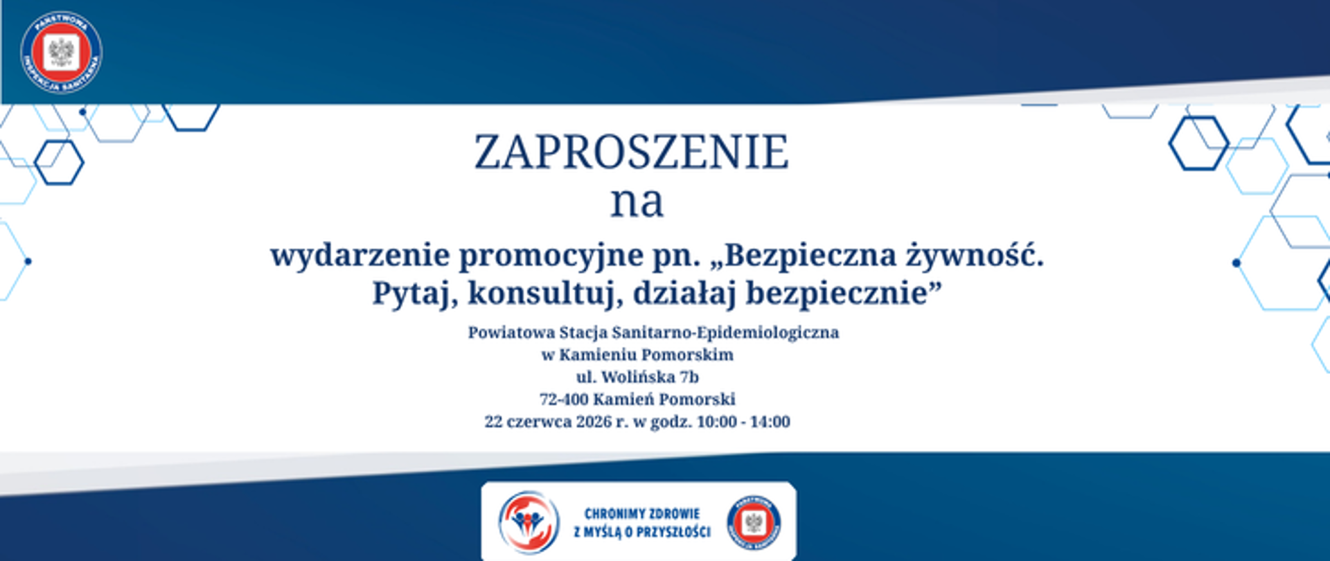 Grafika w tonacji biało granatowej z widocznym tekstem: Zaproszenie na wydarzenie promocyjne pn. "Bezpieczna żywność. Pytaj, konsultuj, działaj bezpiecznie". Powiatowa stacja Sanitarno-epidemiologiczna w Kamieniu Pomorskim, ul. Wolińska 7b, 72-400 Kamień Pomorski. 22 czerwca 2026 r. w godz. 10:00-14:00. Poniżej logo Państwowej Inspekcji wraz z hasłem: Chronimy zdrowie z myślą o przyszłości. 