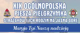 19. Ogólnopolska piesza pielgrzymka strażaków na Jasną Górę