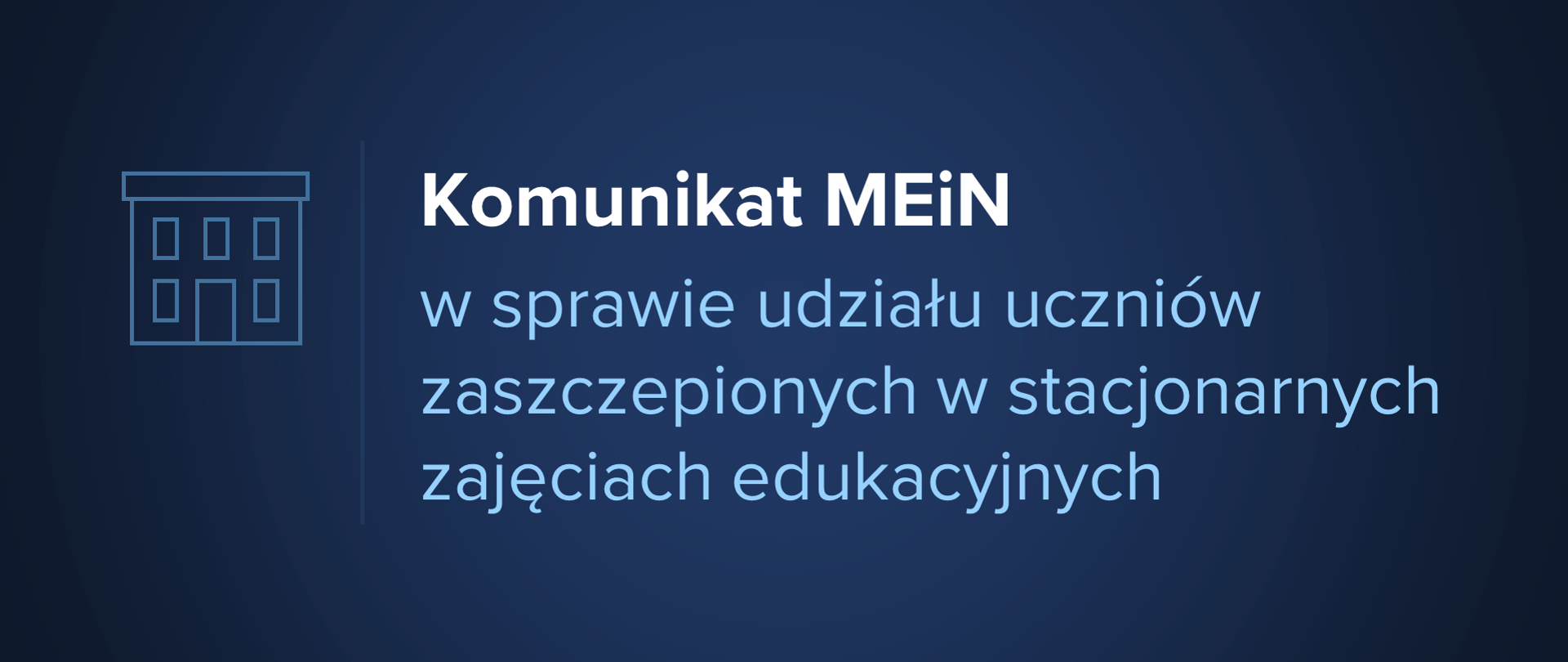 Grafika z tekstem: "komunikat MEiN w sprawie udziału uczniów zaszczepionych w stacjonarnych zajęciach edukacyjnych"