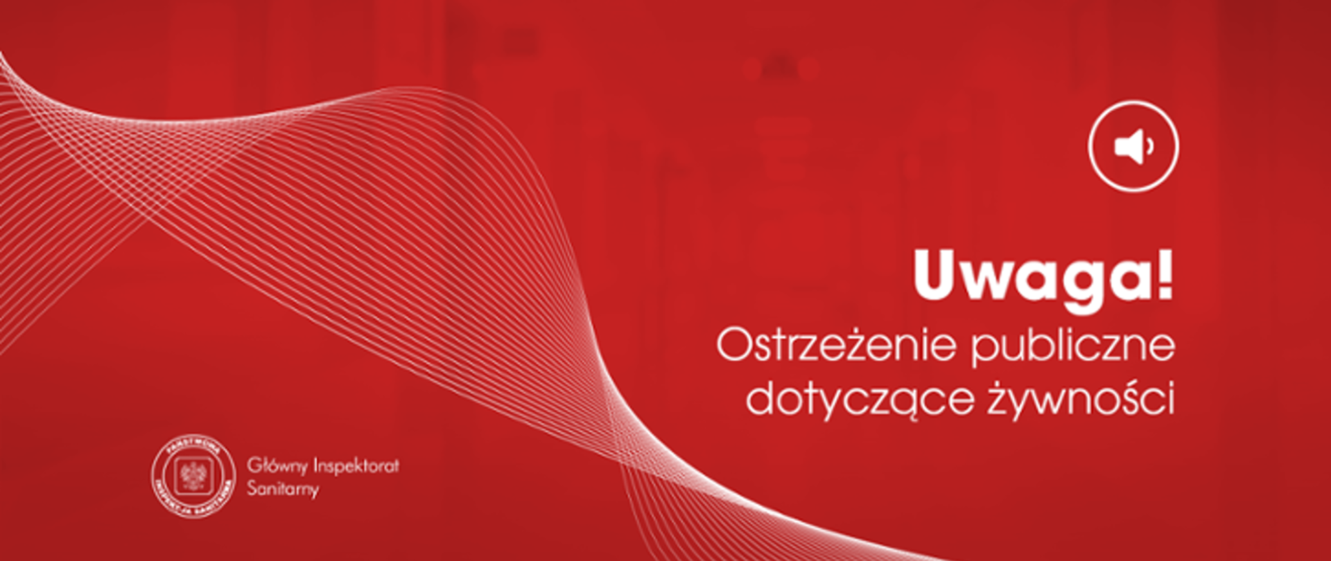 Zdjęcie z czerwonym tłem gdzie znajdują się białe napisy "uwaga ostrzeżenie dotyczące żywności" , oznaczenie "Główny Inspektorat Sanitarny wraz ze znakiem orła w okręgu , oraz znak głośnika w górnym prawym rogu.