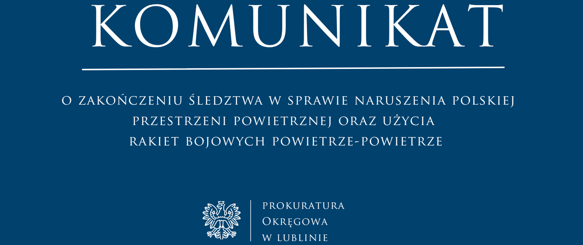 Niebieski baner o treści: Komunikat o zakończeniu śledztwa w sprawie naruszenia polskiej przestrzeni powietrznej oraz użycia
rakiet bojowych powietrze-powietrze