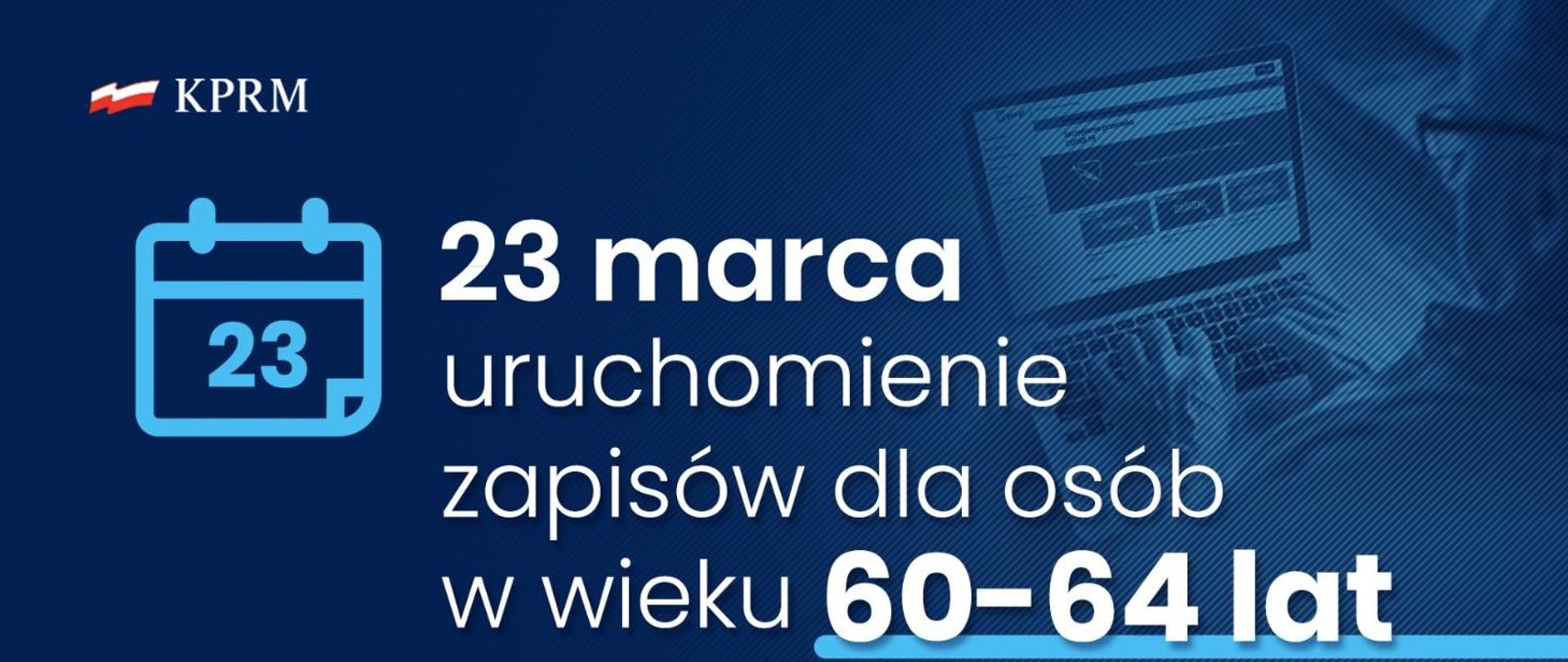 23 marca uruchomienie zapisów dla osób w wieku 60-64 lat. 