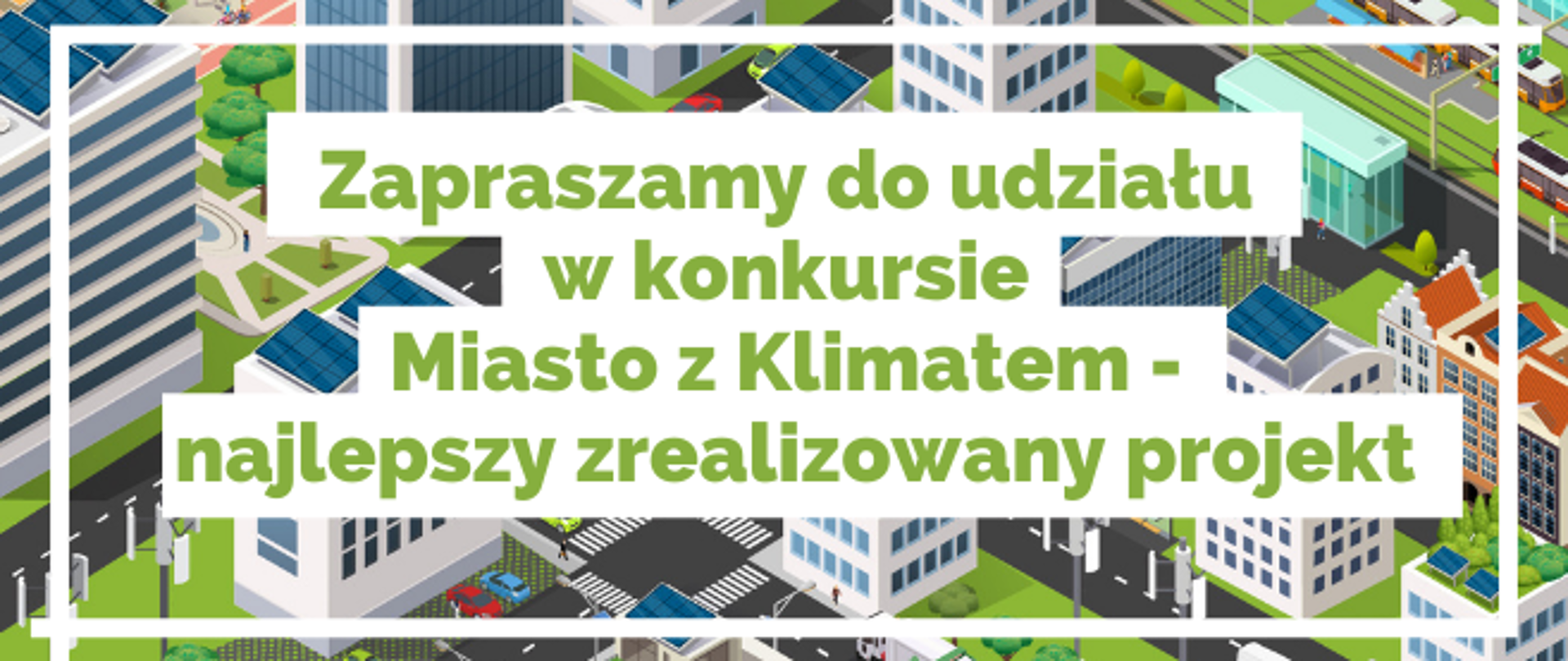 Zapraszamy do udziału w konkursie Miasto z Klimatem - najlepszy zrealizowany projekt
