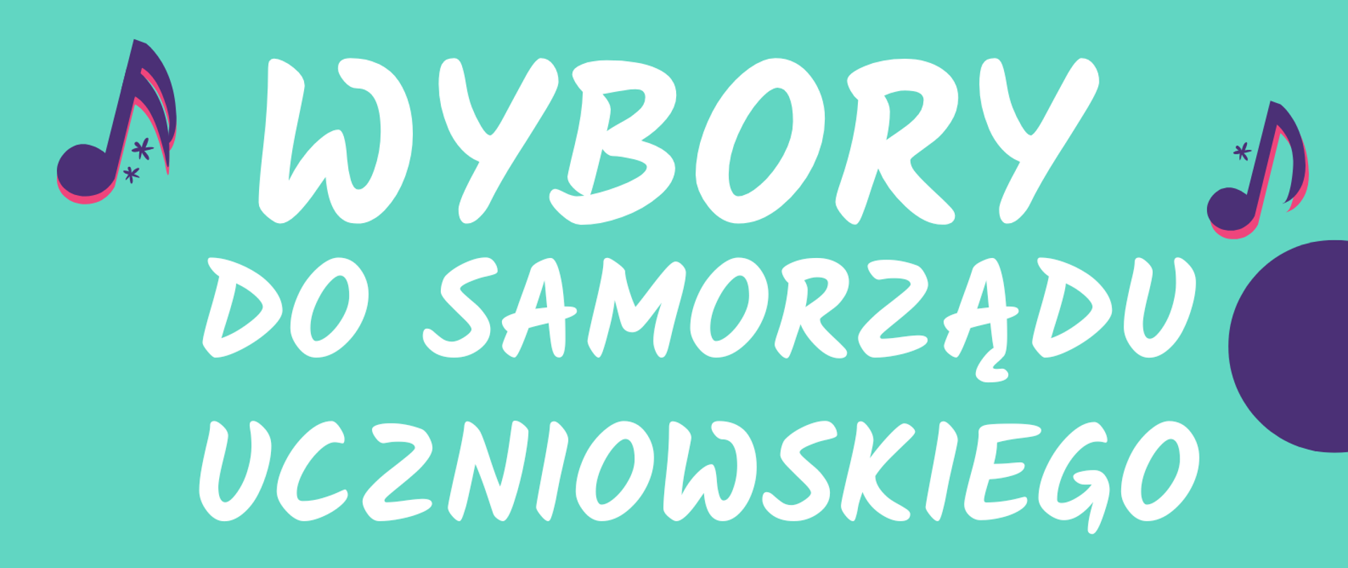 Plakat na zielonym tle. Na plakacie znajduje się tekst: Serdecznie zapraszamy na Wybory do Samorządu Uczniowskiego uczniów klas 4,5,6 cyklu 6-letniego, uczniów klas 3,4 cyklu 4-letniego; wtorek 15 września 2026 godz. 15:40 podczas zajęć chóru; sala kameralna; opiekunowie samorządu uczniowskiego: mgr Sławomir Framski, dr Mateusz Wizjan. Na plakacie znajdują się dwa niepełne koła: jedno różowe drugie fioletowe oraz grafiki przedstawiające nuty. 