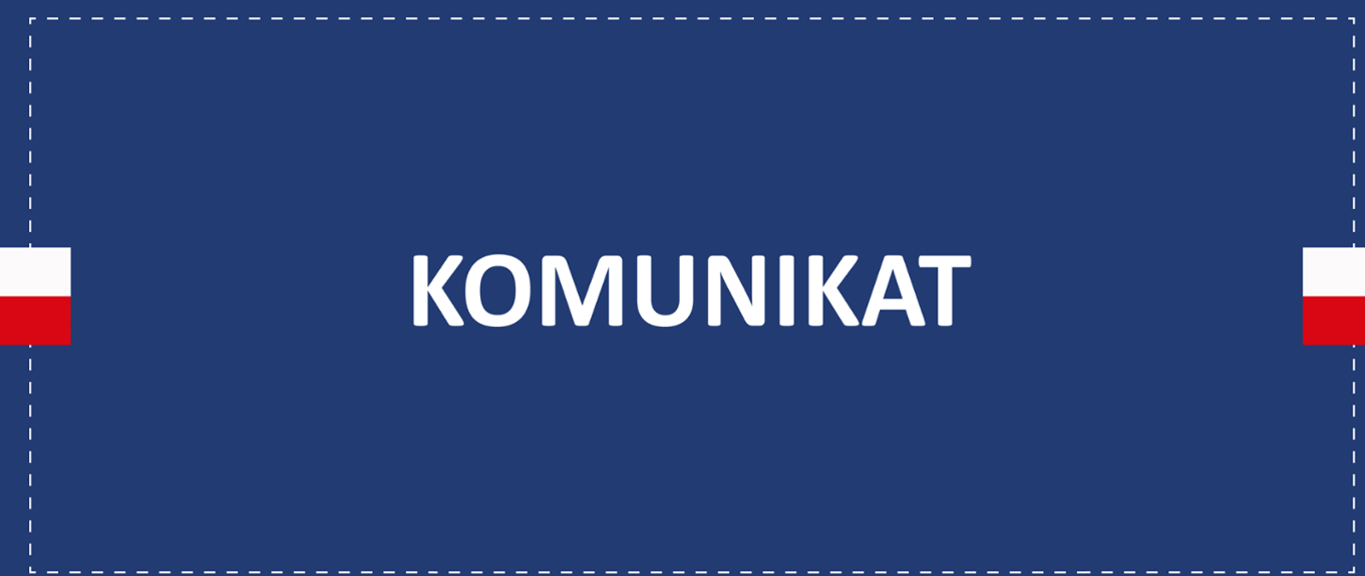 Prostokątna grafika z napisem "Komunikat" i polskimi flagami po bokach.
