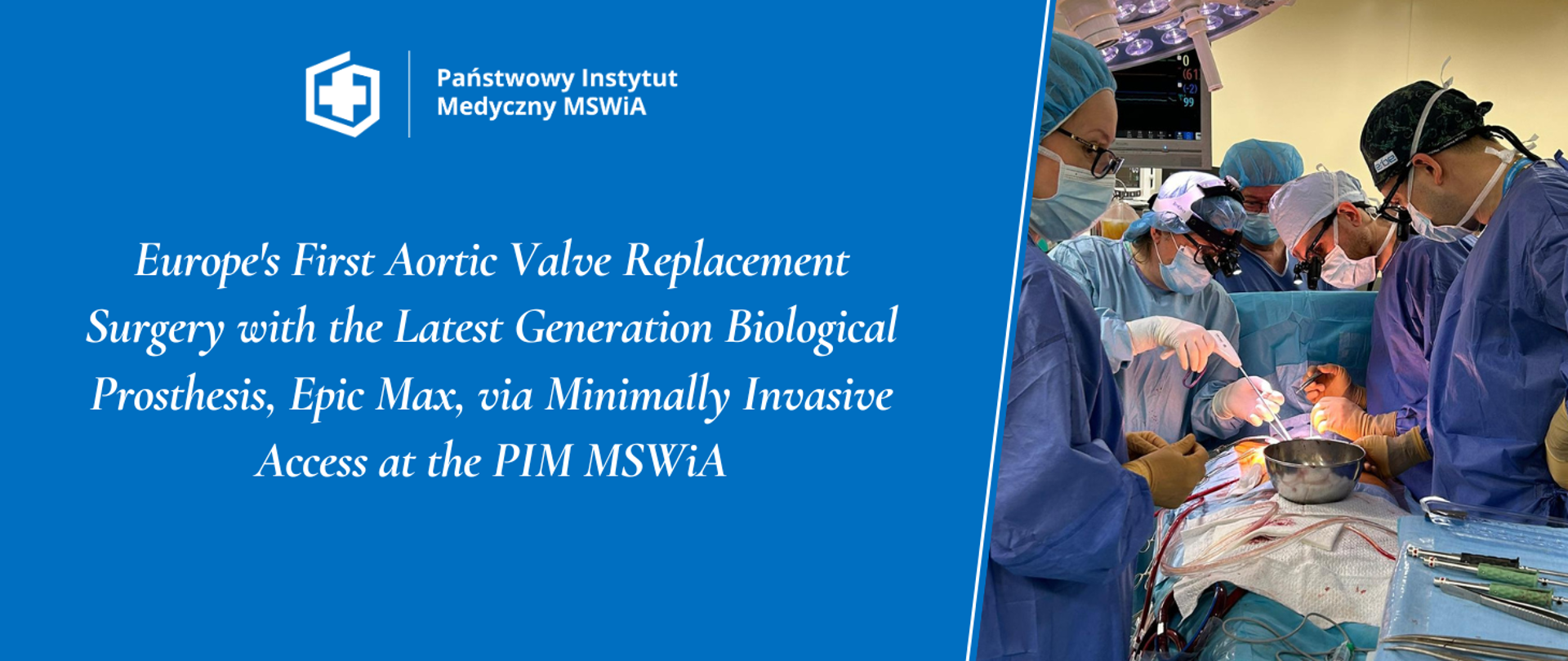 Europe's First Aortic Valve Replacement Surgery with the Latest Generation Biological Prosthesis, Epic Max, via Minimally Invasive Access at the PIM MSWiA