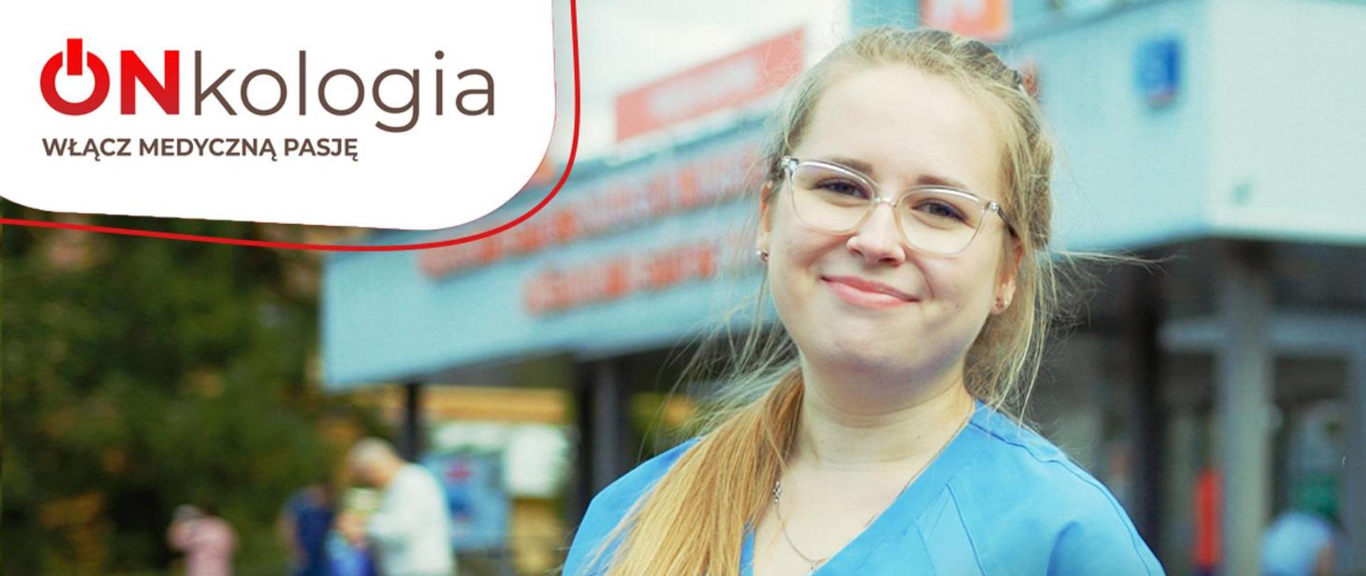 Kampania „Onkologia – włącz medyczną pasję!”
