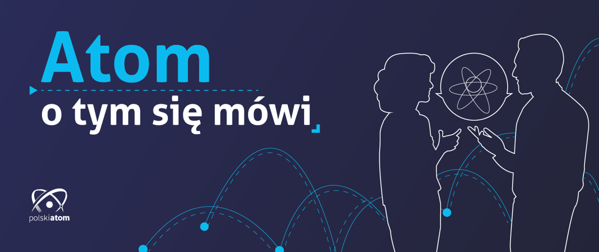 Grafika zapowiadająca spotkanie informacyjne dotyczące naboru projektów w ramach mechanizmu IPCEI w obszarze innowacyjnych technologii jądrowych. Po lewej stronie napis „Atom - o tym się mówi” oraz logotyp Polskiego Atomu. Po prawej stronie zarys dwóch rozmawiających osób, między którymi znajduje się dymek rozmowy z symbolem atomu.
