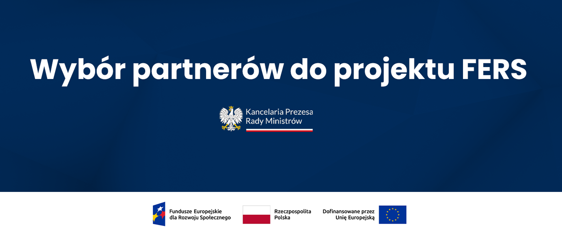 Grafika z tekstem "Wybór partnerów do projektu FERS" wraz z logotypem "Kancelaria Prezesa Rady Ministrów"