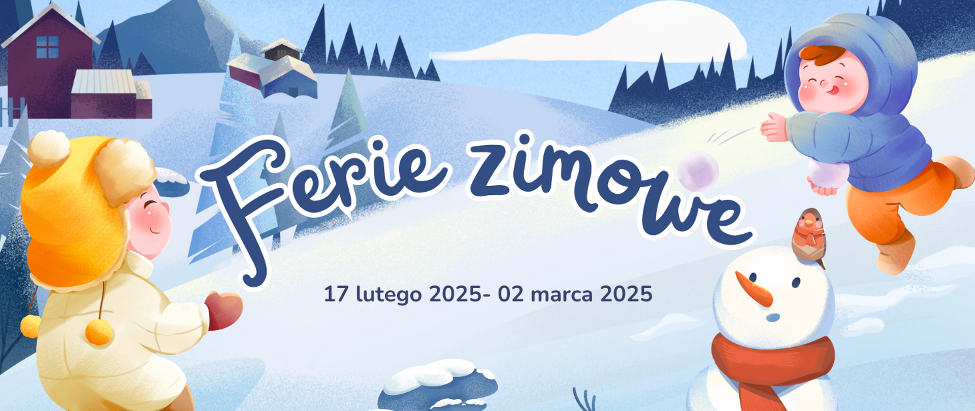 Tło obrazka w scenerii zimowej. W lewym dolnym rogu ubrane na żółto dziecko. Po prawej stronie w górnym rogu chłopiec w niebieskim sweterku i pomarańczowych spodniach, który rzuca śnieżkami. Na dole po prawej stronie bałwan z pomarańczowym szalikiem. W centralnej części obrazka niebieski napis "ferie zimowe", a poniżej "17 lutego 2025- 02 marca 2025".