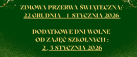 Zielona grafika świąteczna z choinką, reniferami i złotymi ozdobami. Informacja o zimowej przerwie świątecznej: 22 grudnia – 1 stycznia 2026 oraz dodatkowych dniach wolnych od zajęć szkolnych: 2 i 5 stycznia 2026.