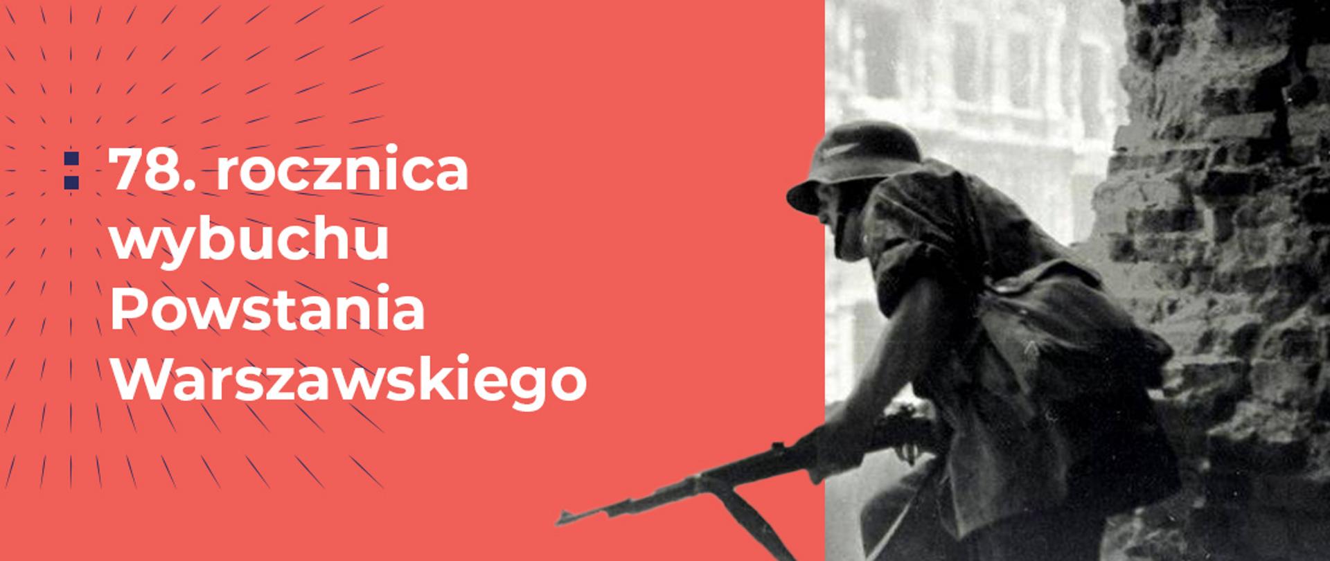 Napis na grafice: 78. rocznica wybuchu Powstania Warszawskiego. Na zdjęciu widać powstańca. 