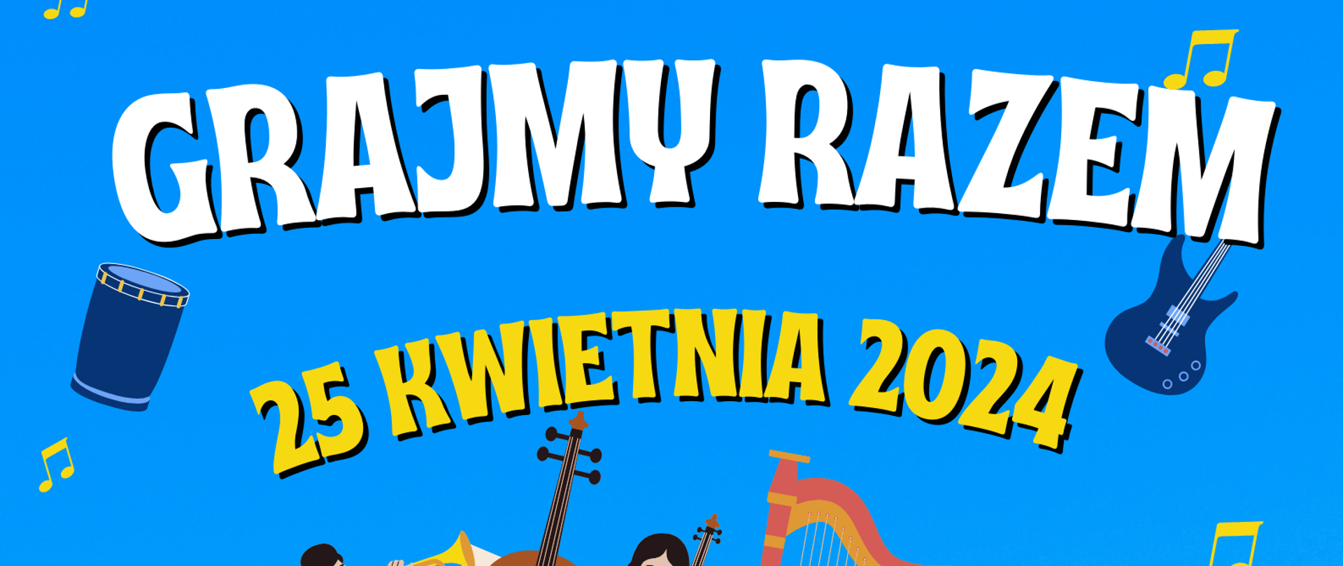 Afisz do koncertu Grajmy razem - 25 kwietnia 2024 r. godz. 17.00 aula szkoły. Na niebieskim tle napisy informujące o wydarzeniu, w rogach obrazki instrumentów, na środku obrazek grających muzyków.