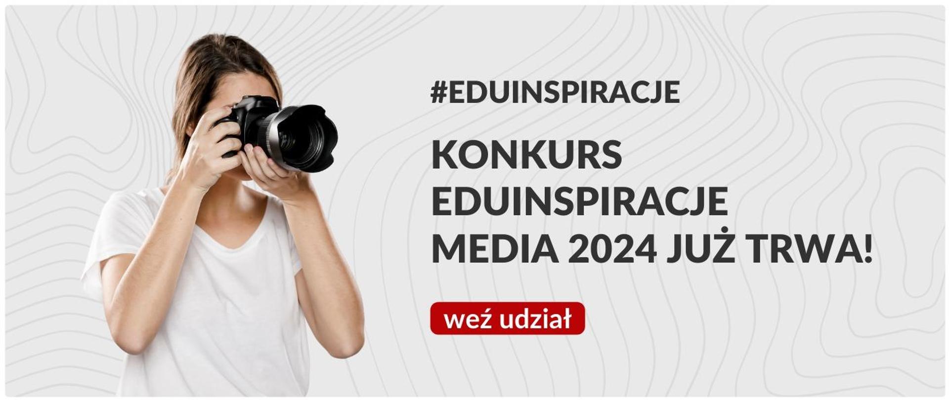 Grafika zachęcająca do wzięcia udziału w konkursie. Na grafice widać kobietę, która trzyma w ręku aparat i robi zdjęcie. Tekst na grafice: Konkurs EDUinsporacje media 2024 już trwa! Weź udział
